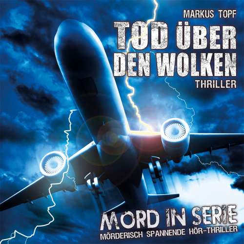 Cover von Markus Topf - Mord in Serie - Folge 16 - Tod über den Wolken