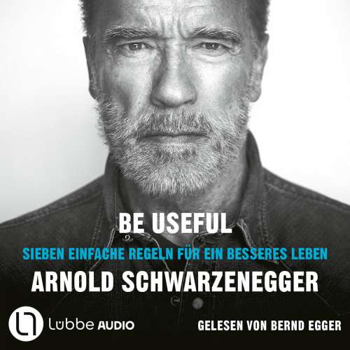 Cover von Arnold Schwarzenegger - Be Useful - Sieben einfache Regeln für ein besseres Leben