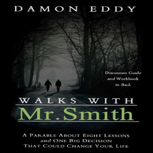 Cover von Damon Eddy - Walks with Mr. Smith - A Parable About Eight Life Lessons and One Big Decision That Could Change Your Life.