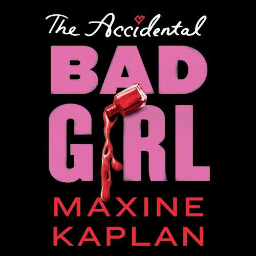 Cover von Maxine Kaplan - The The Accidental Bad Girl