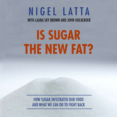 Cover von Nigel Latta - Is Sugar The New Fat?