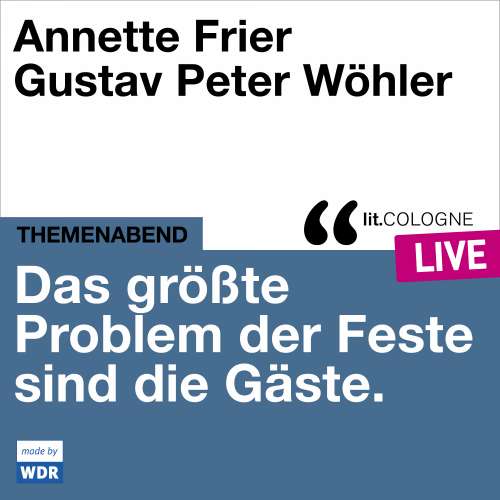 Cover von Annette Frier - Das größte Problem der Feste sind die Gäste - lit.COLOGNE live