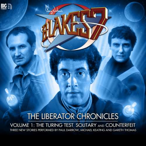 Cover von Simon Guerrier - Blake's 7 - The Liberator Chronicles, Vol. 1