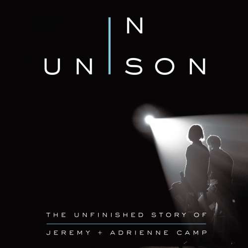 Cover von Jeremy and Adrienne Camp - In Unison - The Unfinished Story of Jeremy and Adrienne Camp