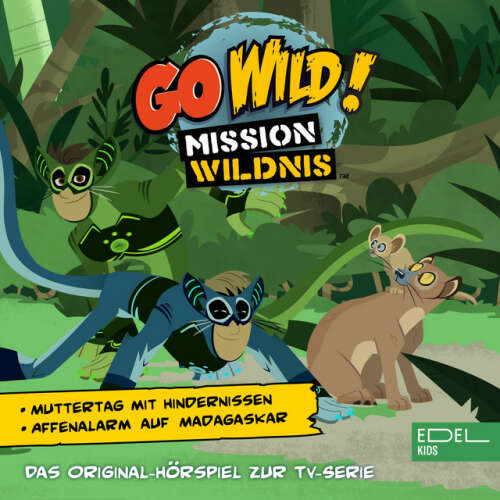 Cover von Go Wild! - Mission Wildnis - Muttertag mit Hindernissen / Affenalarm auf Madagaskar! (Das Original-Hörspiel zur TV-Serie)