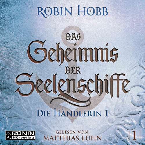 Cover von Robin Hobb - Das Geheimnis der Seelenschiffe - Band 1 - Die Händlerin, Teil 1