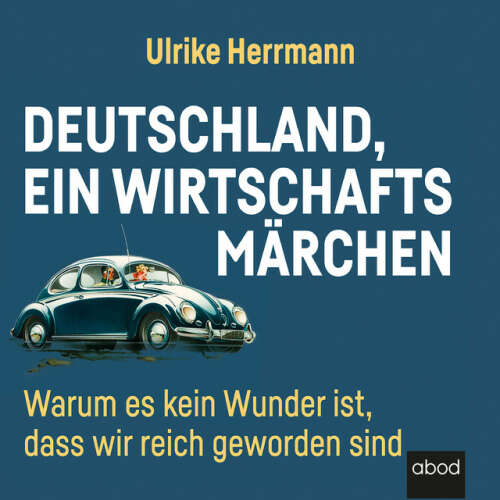 Cover von Ulrike Herrmann - Deutschland, ein Wirtschaftsmärchen (Warum es kein Wunder ist, dass wir reich wurden)