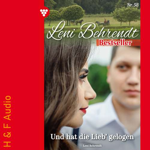 Cover von Leni Behrendt - Leni Behrendt Bestseller - Band 58 - Und hat die Lieb' gelogen