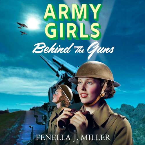 Cover von Fenella J Miller - Behind the Guns - Army Girls, Book 3