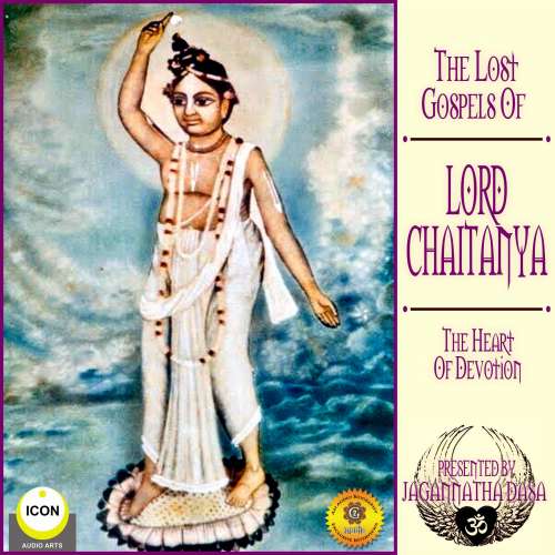 Cover von Jagannatha Dasa - The Lost Gospels Of Lord Chaitanya - The heart Of Devotion