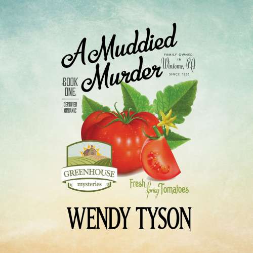 Cover von Wendy Tyson - The Greenhouse Mysteries - Book 1 - A Muddied Murder