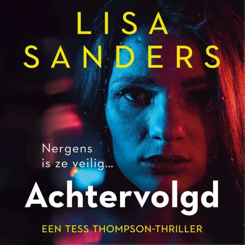 Cover von Lisa Sanders - Tess Thompson - Deel 1 - Achtervolgd