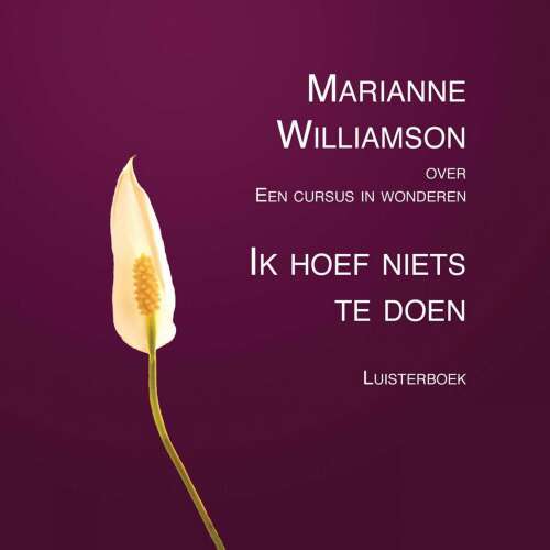 Cover von Marianne Williamson - Ik hoef niets te doen