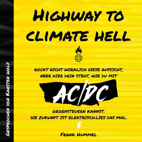 Cover - Frank Hummel - Highway to Climate Hell - Rockt nicht wirklich diese Aussicht, aber hier drin steht, wie du mit AC/DC gegensteuern kannst. Die Zukunft ist Elektrisch. Lies das mal.