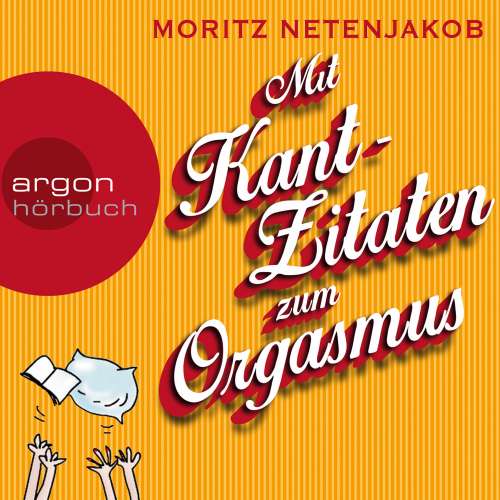 Cover von Moritz Netenjakob - Mit Kant-Zitaten zum Orgasmus