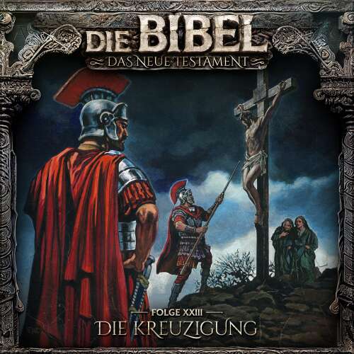 Cover von Die Bibel - Folge 23 - Die Kreuzigung