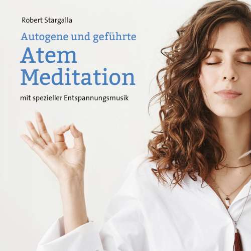 Cover von Robert Stargalla - Autogene und geführte Atem Meditation