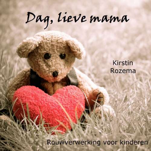 Cover von Kirstin Rozema - Dag lieve mama - Rouwverwerking voor kinderen