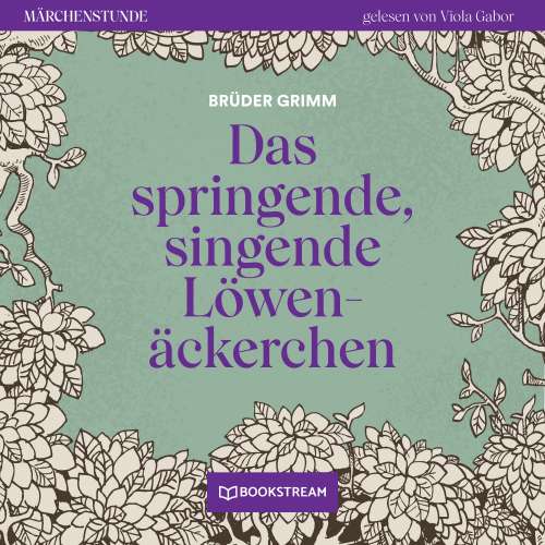 Cover von Brüder Grimm - Märchenstunde - Folge 22 - Das springende, singende Löwenäckerchen