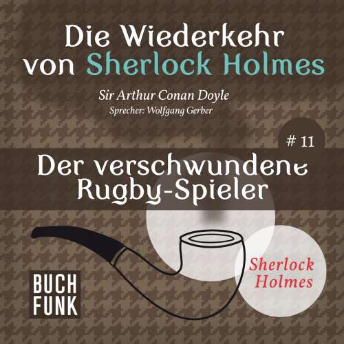 Cover von Arthur Conan Doyle - Sherlock Holmes - Die Wiederkehr von Sherlock Holmes: Der verschwundene Rugby-Spieler