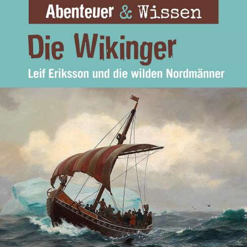 Cover von Abenteuer & Wissen - Die Wikinger - Leif Eriksson und die wilden Nordmänner