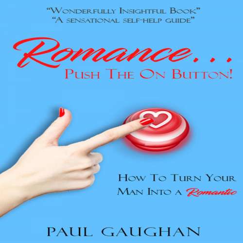 Cover von Paul Gaughan - Romance... Push the on Button! How to Turn Your Man into a Romantic