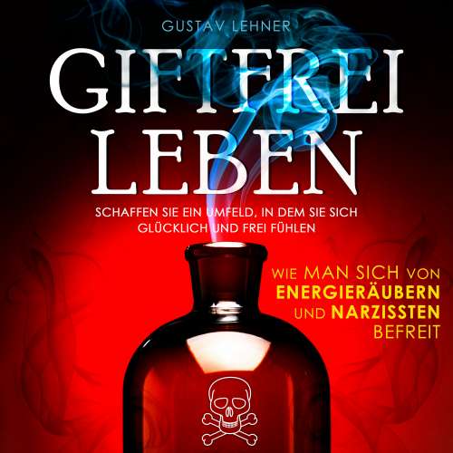 Cover von Gustav Lehner - Giftfrei leben - Wie man sich von Energieräubern und Narzissten befreit
