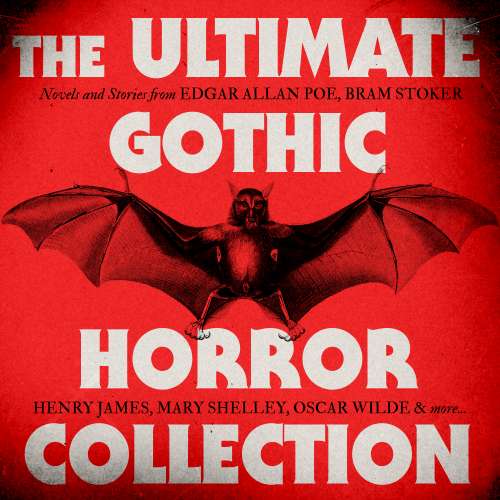 Cover von Edgar Allan Poe - The Ultimate Gothic Horror Collection: Novels and Stories from Edgar Allan Poe, Bram Stoker, Henry James, Mary Shelley, Oscar Wilde, and more - Frankenstein / Dracula / Jekyll and ...