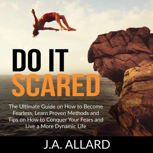 Cover von Do It Scared - Do It Scared - The Ultimate Guide on How to Become Fearless, Learn Proven Methods and Tips on How to Conquer Your Fears and Live a More Dynamic Life