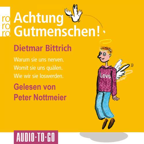 Cover von Dietmar Bittrich - Achtung, Gutmenschen! - Warum sie uns nerven - Womit sie uns quälen - Wie wir sie loswerden