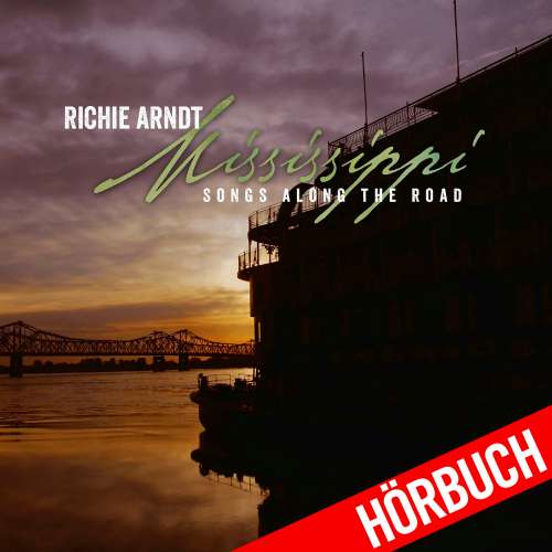 Cover von Richie Arndt - Mississippi - Songs Along the Road