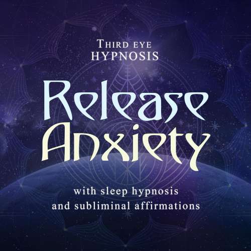 Cover von Third eye hypnosis - Release anxiety - With sleep hypnosis and subliminal affirmations