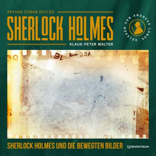 Cover von Arthur Conan Doyle - Sherlock Holmes und die bewegten Bilder - Eine neue Sherlock Holmes Kriminalgeschichte