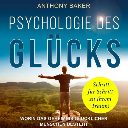 Cover von Anthony Baker - Psychologie des Glücks - Worin das Geheimnis glücklicher Menschen besteht