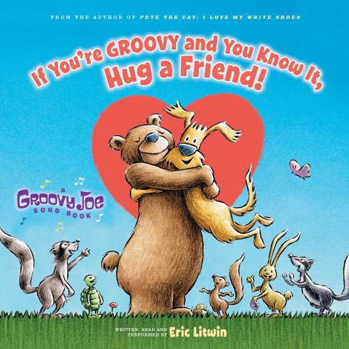 Cover von Eric Litwin - Groovy Joe - Book 3 - If You're Groovy and You Know It, Hug a Friend