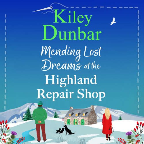 Cover - Kiley Dunbar - Mending Lost Dreams at the Highland Repair Shop - The Highland Repair Shop, Book 2