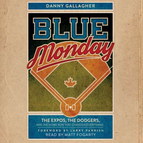 Cover von Danny Gallagher - Blue Monday - The Expos, the Dodgers, and the Home Run That Changed Everything