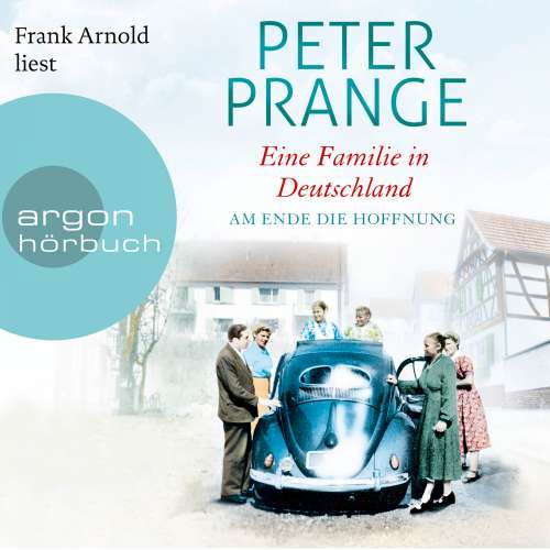 Cover von Peter Prange - Eine Familie in Deutschland - Am Ende die Hoffnung