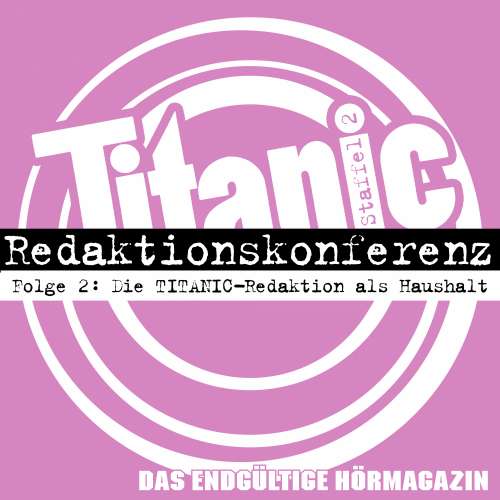 Cover von TITANIC - Das endgültige Hörmagazin - Folge 2 - Die TITANIC-Redaktion als Haushalt