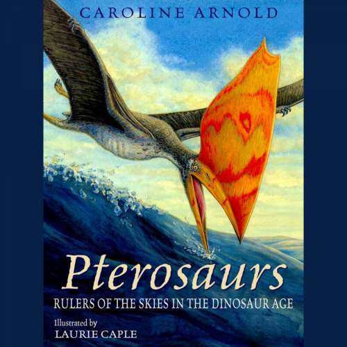 Cover von Caroline Arnold - Pterosaurs - Rulers of the Skies in the Dinosaur Age