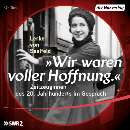 Cover von Lerke Saalfeld - Wir waren voller Hoffnung - Zeitzeuginnen des 20. Jahrhunderts im Gespräch