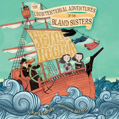 Cover von Kara LaReau - The Unintentional Adventures of the Bland Sisters 1 - The Jolly Regina