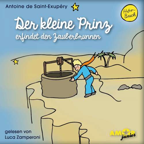 Cover von Antoine de Saint-Exupéry - Der kleine Prinz erfindet den Zauberbrunnen