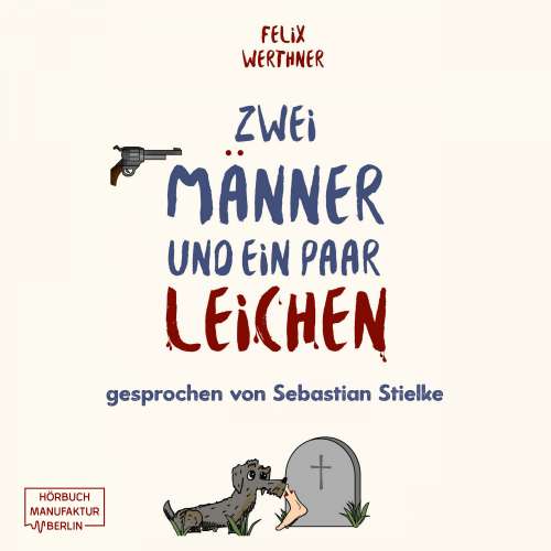 Cover von Felix Werthner - Zwei Männer und ein paar Leichen