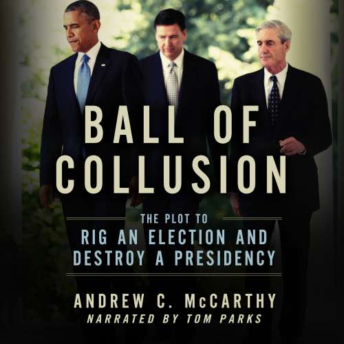 Cover von Andrew C. McCarthy - Ball of Collusion - The Plot to Rig an Election and Destroy a Presidency