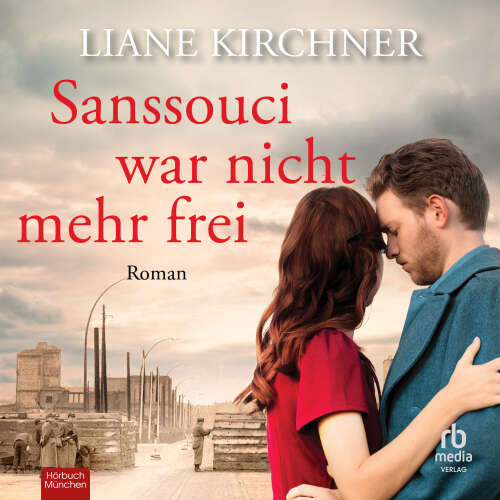 Cover von Liane Kirchner - Sanssouci war nicht mehr frei