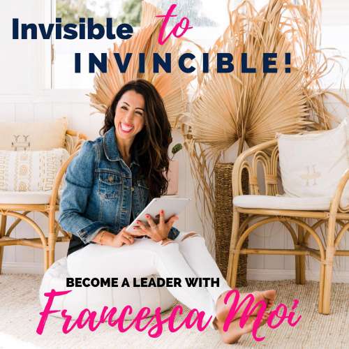 Cover von Francesca Moi - Invisible to Invincible - Become a leader with Francesca Moi