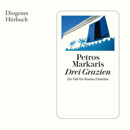 Cover von Petros Markaris - Kostas Charitos - Ein Fall für Kostas Charito 11 - Drei Grazien