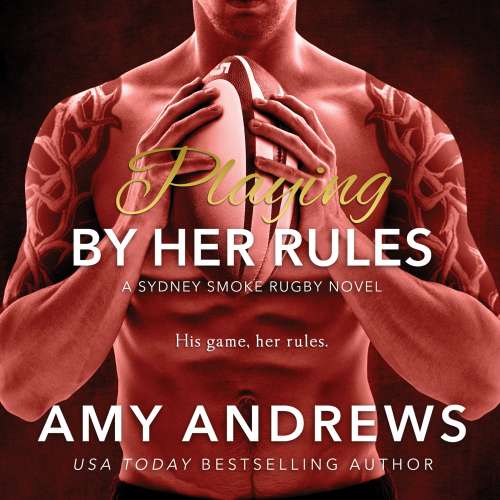Cover von Amy Andrews - Sydney Smoke Rugby - Book 1 - Playing by Her Rules