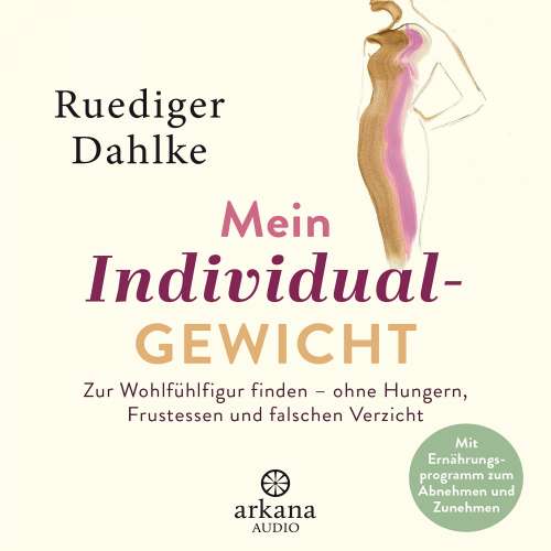 Cover von Ruediger Dahlke - Mein Individualgewicht - Zur Wohlfühlfigur finden - ohne Hungern, Frustessen und falschen Verzicht - Mit Ernährungsprogramm zum Abnehmen und Zunehmen